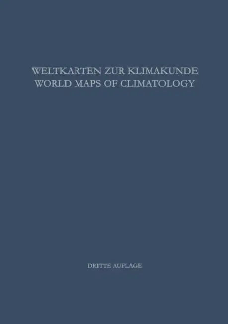 Weltkarten Zur Klimakunde / World Maps of Climatology by H. E. Landsberg, Ernst Rodenwaldt, H. Lippmann