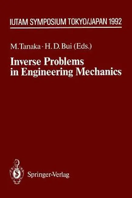 Inverse Problems in Engineering Mechanics: Iutam Symposium Tokyo, 1992 by Masataka Tanaka