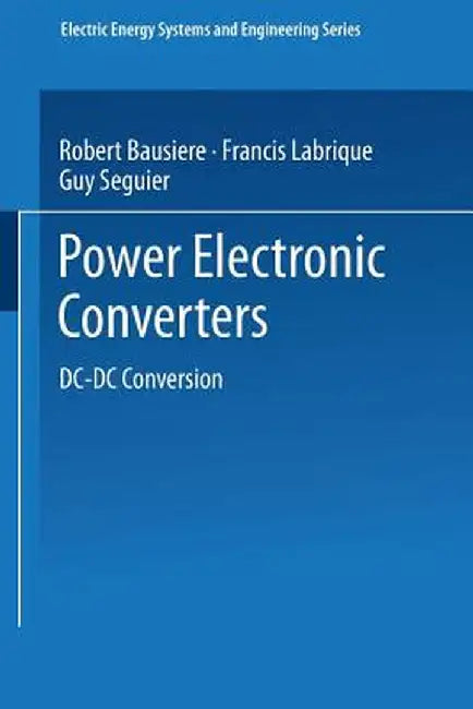 Power Electronic Converters: DC-DC Conversion by Robert Bausiere