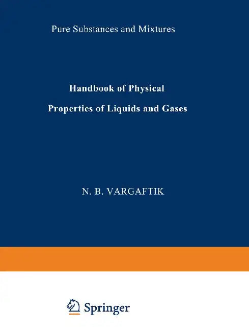 Handbook of Physical Properties of Liquids and Gases: Pure Substances and Mixtures by N. B. Vargaftik