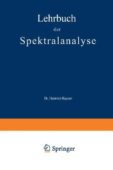 Lehrbuch Der Spektralanalyse by Heinrich Kayser