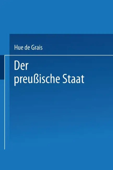 Der Preußische Staat by Hue De Grais