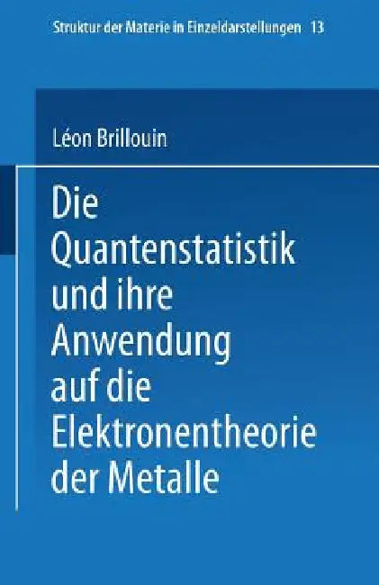 Die Quantenstatistik Und Ihre Anwendung Auf Die Elektronentheorie Der Metalle by Léon Brillouin, E. Rabinowitsch
