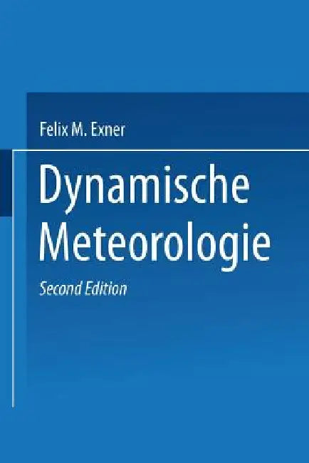 Dynamische Meteorologie by Felix M. Exner