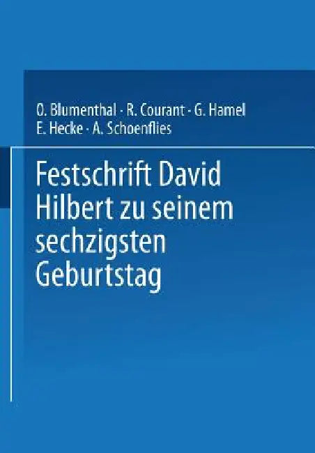 Festschrift David Hilbert Zu Seinem Sechzigsten Geburtstag Am 23. Januar 1922 by O. Blumenthal, R. Courant, G. Hamel