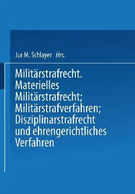 Heer Und Kriegsflotte: Militärstrafrecht by Na Schlayer