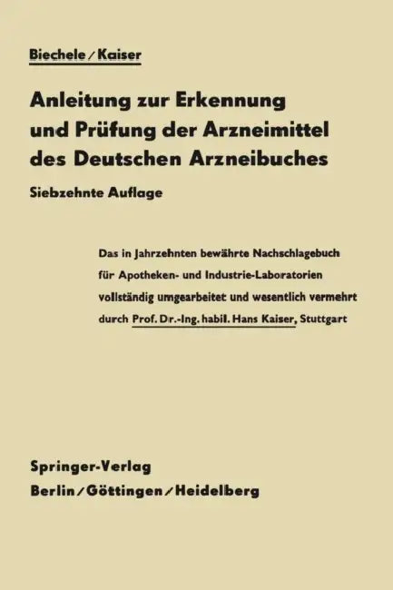 Anleitung Zur Erkennung Und Prüfung Der Arzneimittel Des Deutschen Arzneibuches: Zugleich Ein Leitfaden Für Apothekenvisitatoren by Max Biechele, Hans Kaiser