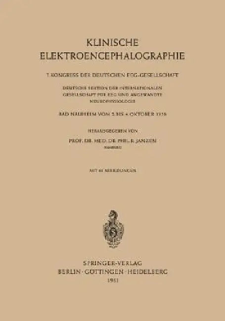Klinische Elektroencephalographie: 7. Kongress Der Deutschen Eeg-Gesellschaft, Deutsche Sektion Der Internationalen Gesellschaft Für Eeg Und Angewandt by Rudolf Janzen