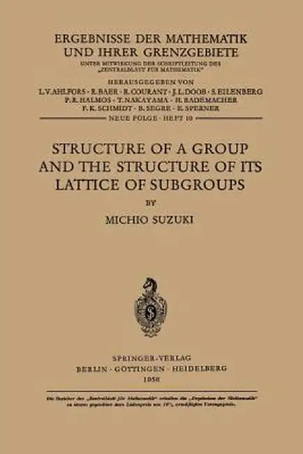 Structure of a Group and the Structure of Its Lattice of Subgroups by Michio Suzuki