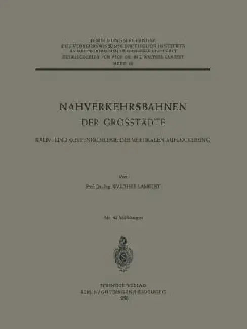 Nahverkehrsbahnen Der Grosstädte: Raum- Und Kostenprobleme Der Vertikalen Auflockerung by Walther Lambert