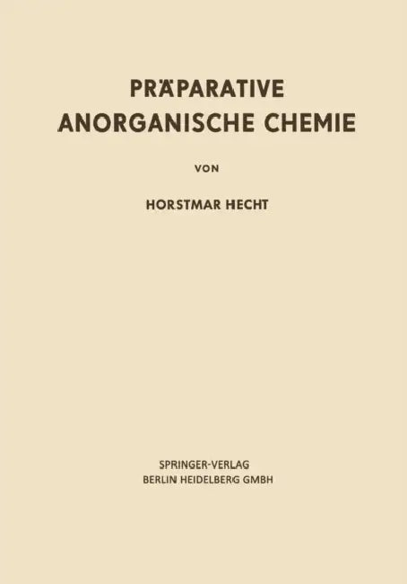 Präparative Anorganische Chemie by Horstmar Hecht