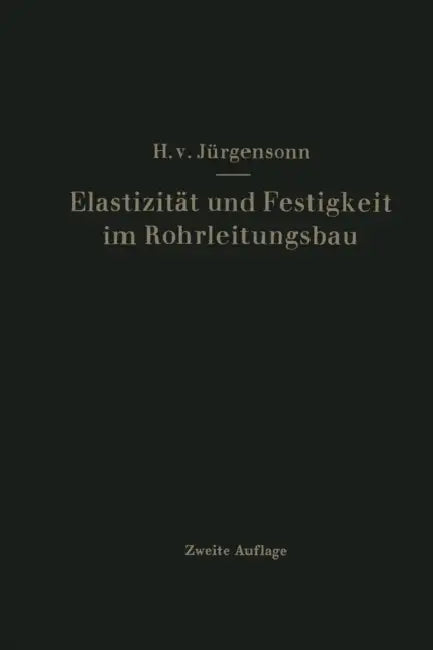Elastizität Und Festigkeit Im Rohrleitungsbau: Statistische Berechnung Der Rohrleitungen Und Ihrer Einzelteile by Helmut Von Jürgensonn