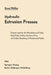 Hydraulic Extrusion Presses: Presses Used for the Production of Tubes, Solid Rods, Hollow Sections, Wire, and Cable Sheathing in Nonferrous Metals by Ernst Müller