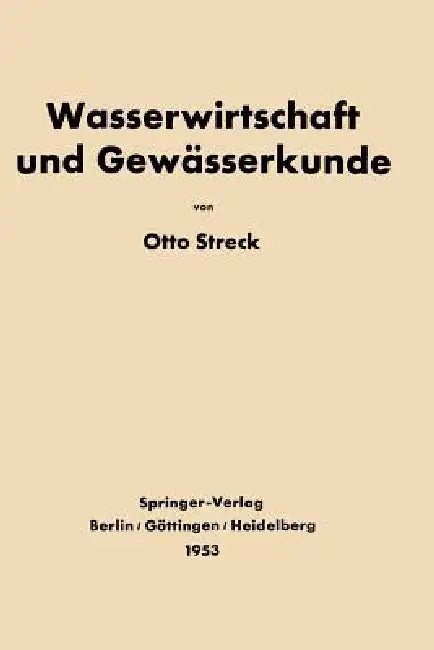 Grundlagen Der Wasserwirtschaft Und Gewässerkunde by Otto Streck