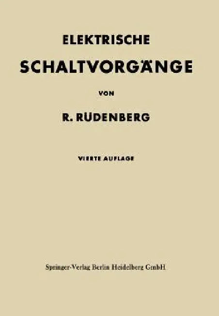 Elektrische Schaltvorgänge in Geschlossenen Stromkreisen Von Starkstromanlagen by Reinhold Rüdenberg