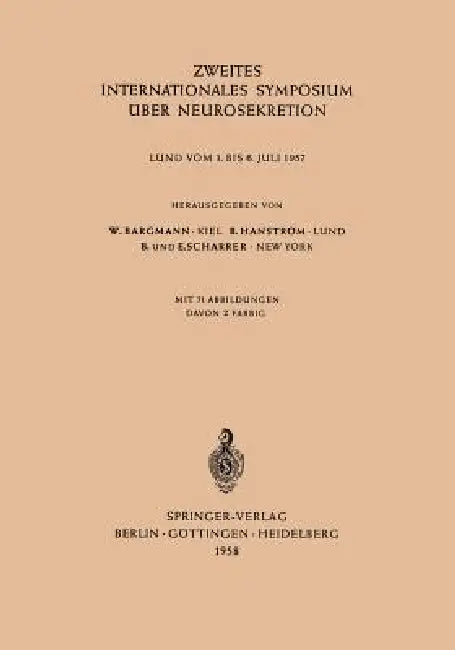 Zweites Internationales Symposium Über Neurosekretion: Lund Vom 1. Bis 6. Juli 1957 by Wolfgang Bargmann, Bertil Hanström
