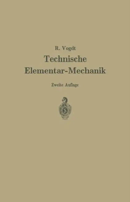 Technische Elementar-Mechanik: Grundsätze Mit Beispielen Aus Dem Maschinenbau by Rudolf Vogdt