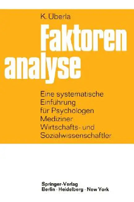 Faktorenanalyse: Eine Systematische Einführung Für Psychologen, Mediziner, Wirtschafts- Und Sozialwissenschaftler by K. Überla