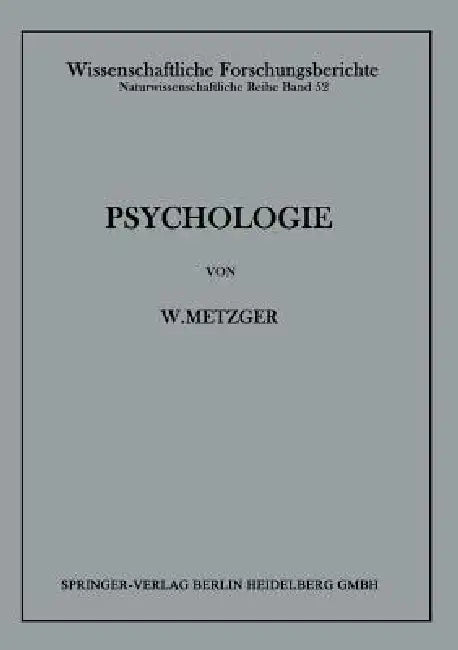 Psychologie: Die Entwicklung Ihrer Grundannahmen Seit Der Einführung Des Experiments by Wolfgang Metzger