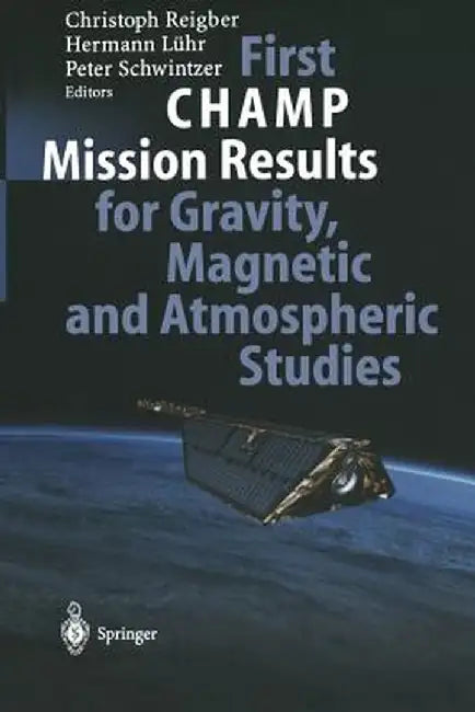 First Champ Mission Results for Gravity, Magnetic and Atmospheric Studies by Christoph Reigber