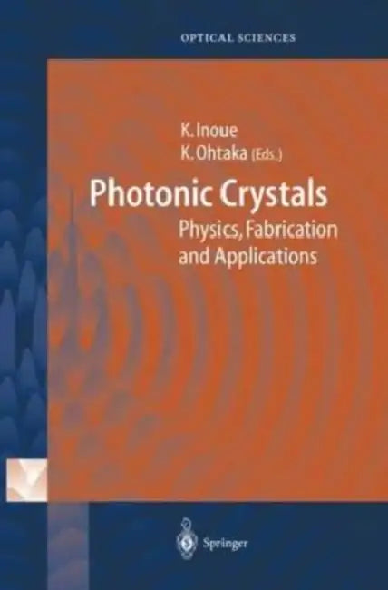 Photonic Crystals: Physics, Fabrication and Applications by Erin K. (University of Groningen, the Netherlands) Wilson