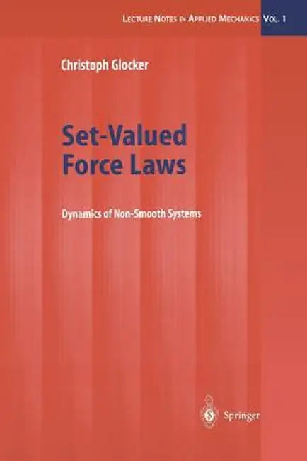 Set-Valued Force Laws: Dynamics of Non-Smooth Systems by Christoph Glocker