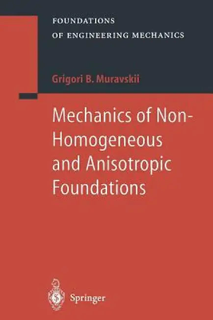 Mechanics of Non-Homogeneous and Anisotropic Foundations by B. Grigori Muravskii