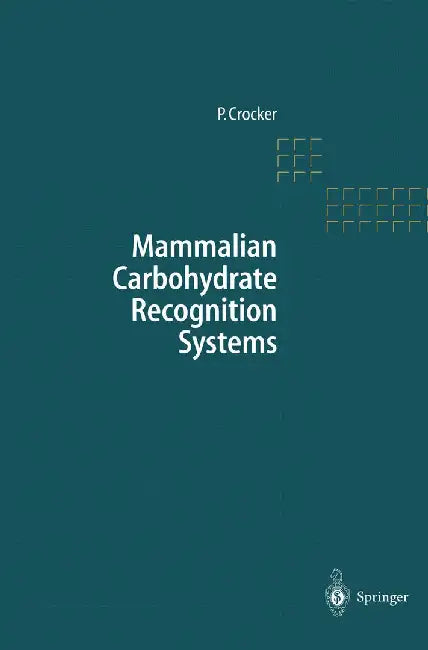Mammalian Carbohydrate Recognition Systems by Paul R. Crocker