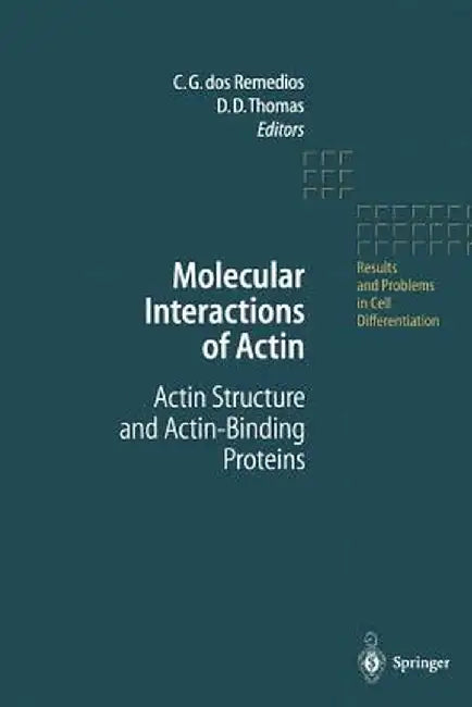Molecular Interactions of Actin: Actin Structure and Actin-Binding Proteins by C. G. Dos Remedios