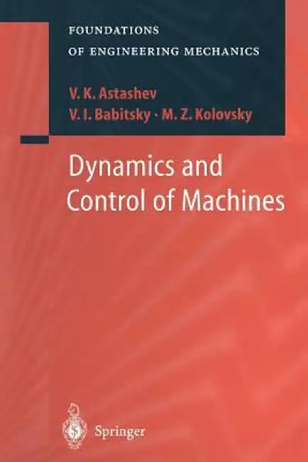 Dynamics and Control of Machines by V. K. Astashev