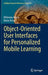 Object-Oriented User Interfaces for Personalized Mobile Learning by Efthimios Alepis