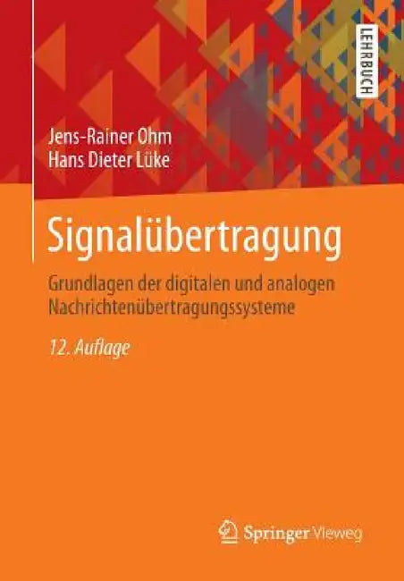 Signalübertragung: Grundlagen Der Digitalen Und Analogen Nachrichtenübertragungssysteme by Jens-Rainer Ohm, Hans Dieter Lüke