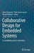 Collaborative Design for Embedded Systems: Co-Modelling and Co-Simulation by John Fitzgerald