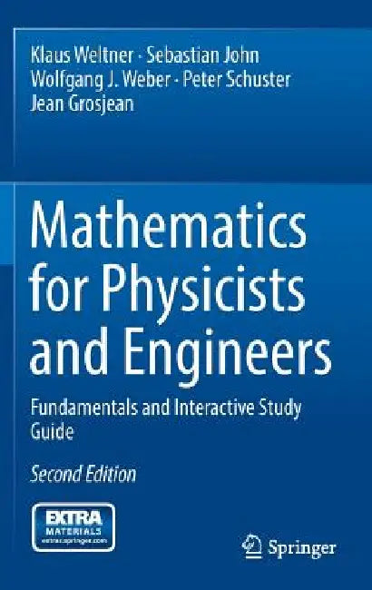 Mathematics for Physicists and Engineers: Fundamentals and Interactive Study Guide by Klaus Weltner, Sebastian John, Wolfgang J. Weber