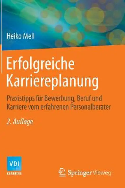 Erfolgreiche Karriereplanung: Praxistipps Für Bewerbung, Beruf Und Karriere Vom Erfahrenen Personalberater by Heiko Mell
