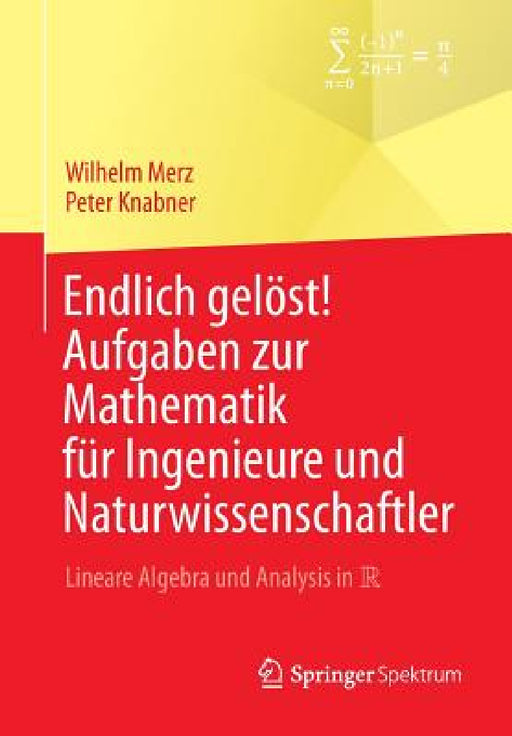 Endlich Gelöst! Aufgaben Zur Mathematik Für Ingenieure Und Naturwissenschaftler: Lineare Algebra Und Analysis in R by Wilhelm Merz, Peter Knabner