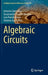 Algebraic Circuits by Antonio Lloris Ruiz