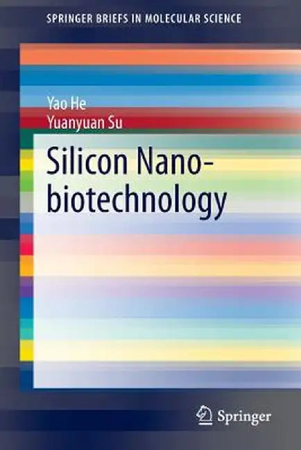 Silicon Nano-Biotechnology by Yao He