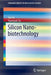 Silicon Nano-Biotechnology by Yao He