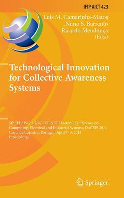 Technological Innovation for Collective Awareness Systems: 5th Ifip Wg 5.5/Socolnet Doctoral Conference on Computing, Electrical and Industrial System by Luis M. Camarinha-Matos