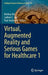 Virtual, Augmented Reality and Serious Games for Healthcare 1 by Minhua Ma