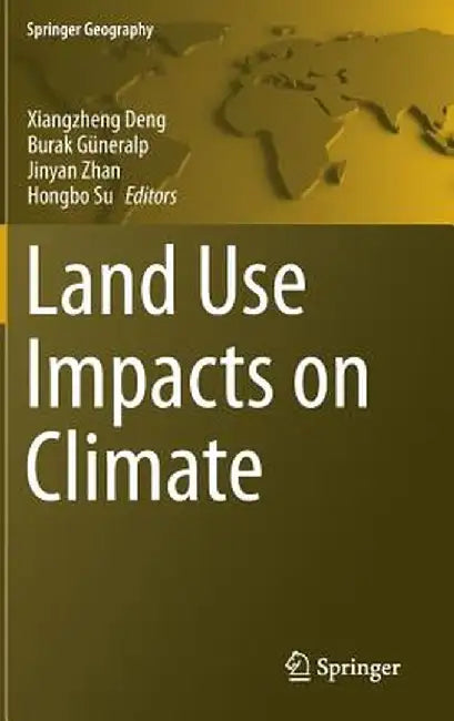 Land Use Impacts on Climate by Xiangzheng Deng