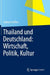 Thailand Und Deutschland: Wirtschaft, Politik, Kultur by Andreas Stoffers
