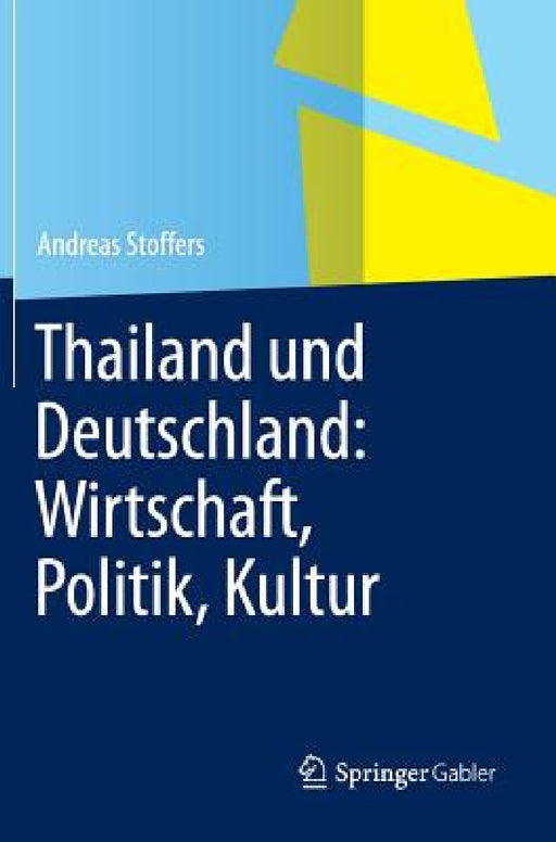 Thailand Und Deutschland: Wirtschaft, Politik, Kultur by Andreas Stoffers