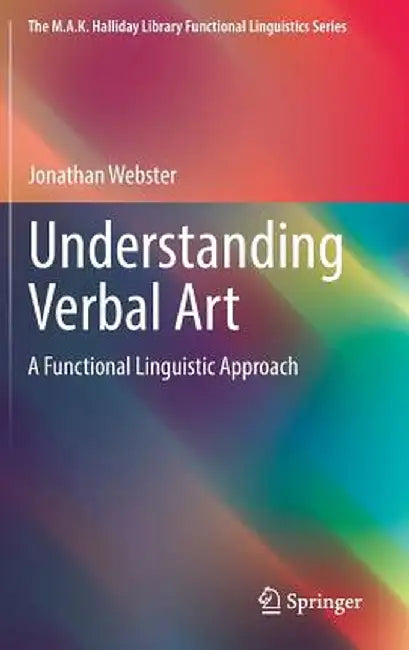 Understanding Verbal Art: A Functional Linguistic Approach by Jonathan Webster