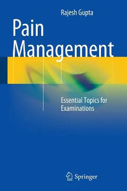 Pain Management: Essential Topics for Examinations by Rajesh Gupta
