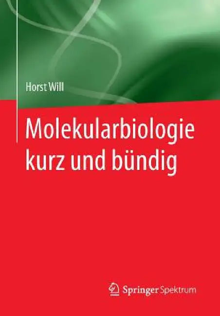 Molekularbiologie Kurz Und Bündig by Horst Will