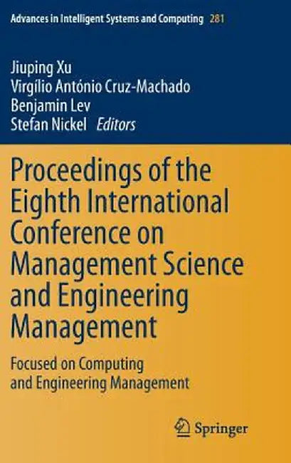Proceedings of the Eighth International Conference on Management Science and Engineering Management: Focused on Computing and Engineering Management by Jiuping Xu