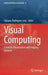 Visual Computing: Scientific Visualization and Imaging Systems by Fabiana Rodrigues Leta