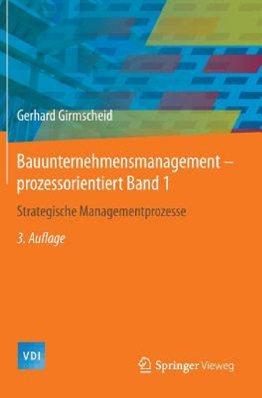 Bauunternehmensmanagement-Prozessorientiert Band 1: Strategische Managementprozesse by Gerhard Girmscheid